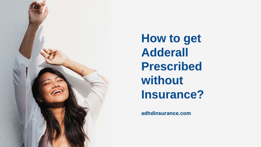 How to get Adderall Prescribed without Insurance