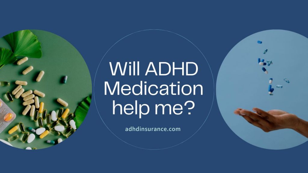 Will ADHD Medication help me